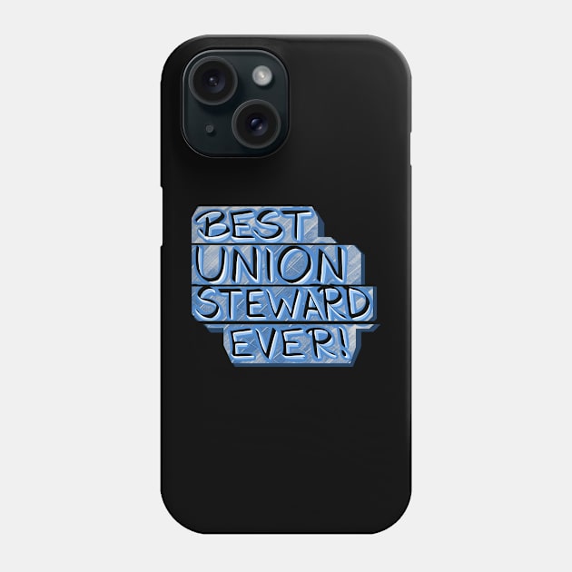 Best Union Steward Ever! Phone Case by Sparkleweather