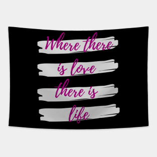 Where there is love there is life Tapestry