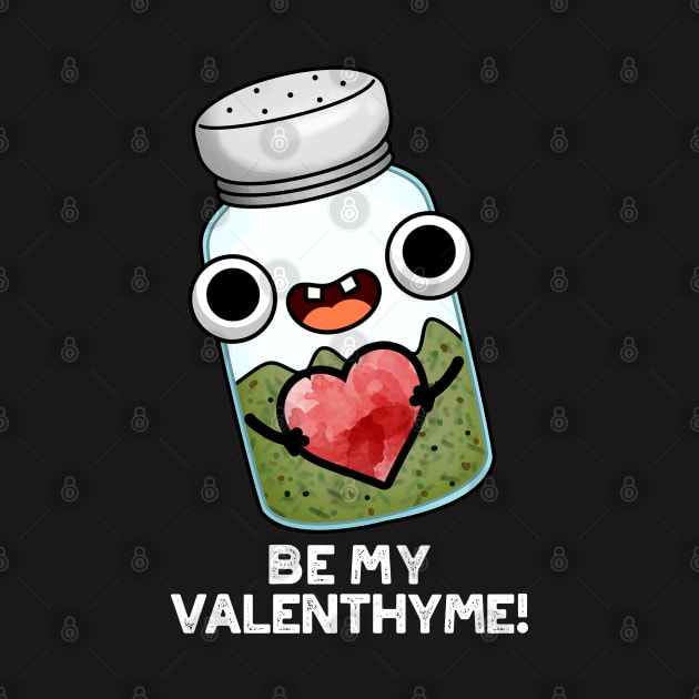 Be My Valen-thyme Funny Valentine Herb Pun by punnybone