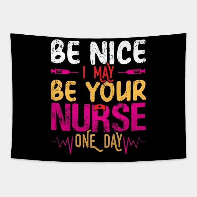 Be Nice I Am Your Nurse Somedays Tapestry by blackshopy