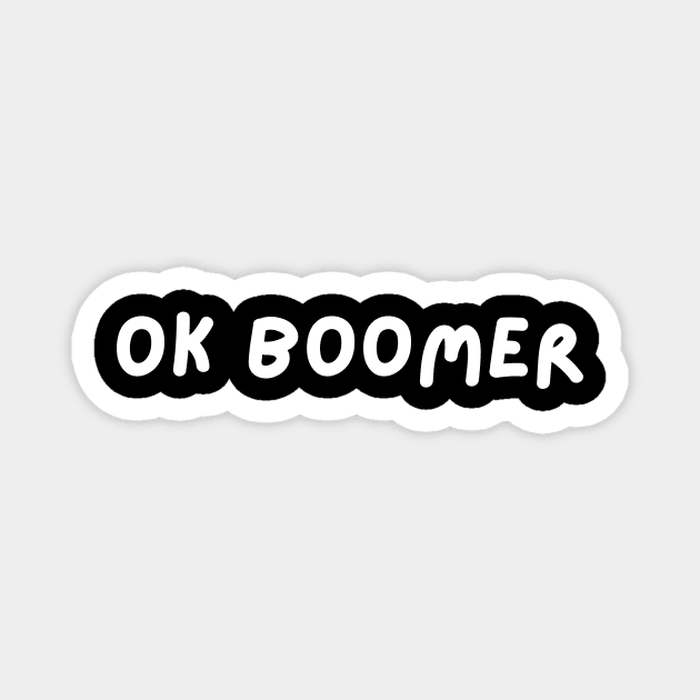 OK BOOMER - White Magnet by NaturalJimbo