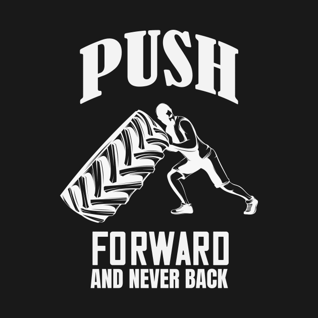 Push forward Gym Workout Motivation by Foxxy Merch