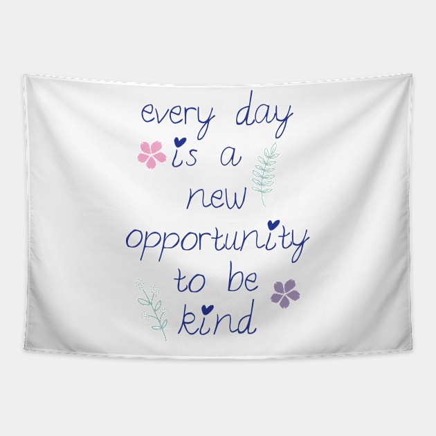 Every day is a new opportunity to be kind. Tapestry by Third Day Media, LLC.