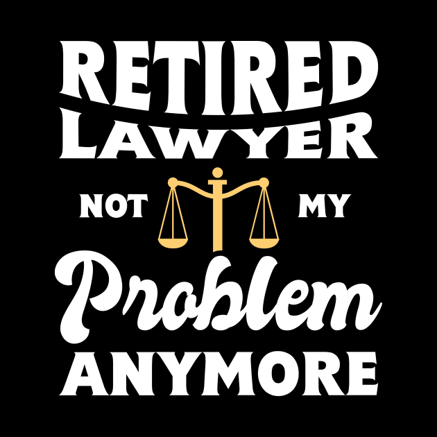 Retired Lawyer I "Not My Problem Anymore" by seiuwe