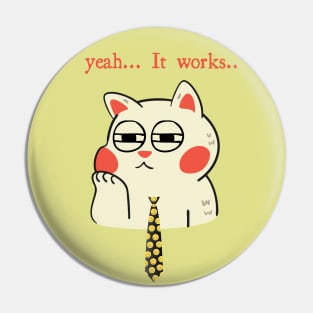 Yeah..it works, funny boring cat Pin