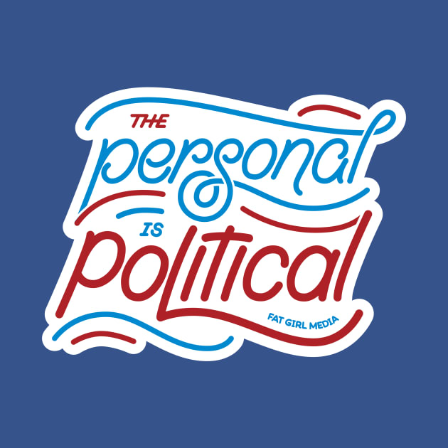 The Personal Is Political The Personal Is Political T Shirt Teepublic