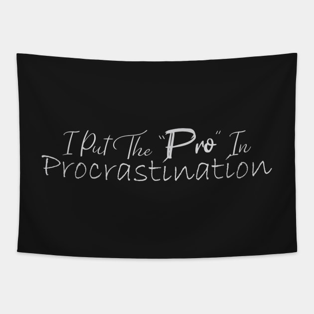 I Put The Pro In Procrastination Tapestry by elhlaouistore