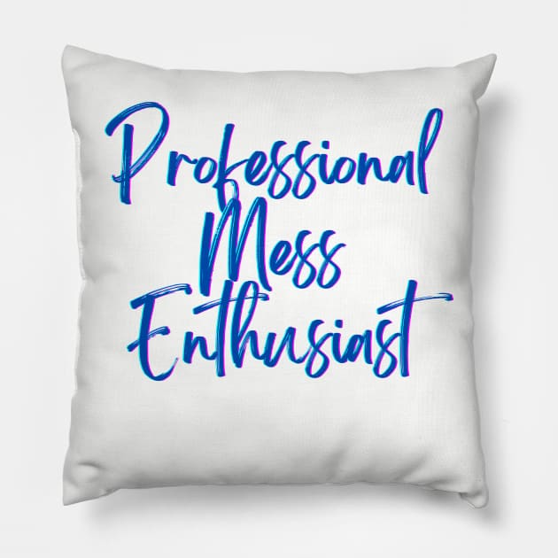 Professional Mess Enthusiast Pillow by lawyersbehavingbadly