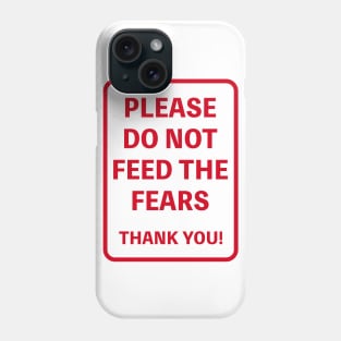 PLEASE DO NOT FEED THE FEARS THANK YOU! Phone Case