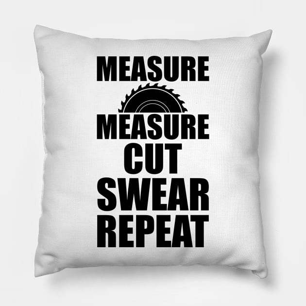 Lumberjack - Measure Measure Cut Swear Repeat Pillow by KC Happy Shop