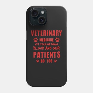 Veterinary Medicine Vet Tech We Draw Blood And Our Patients Do Too Phone Case