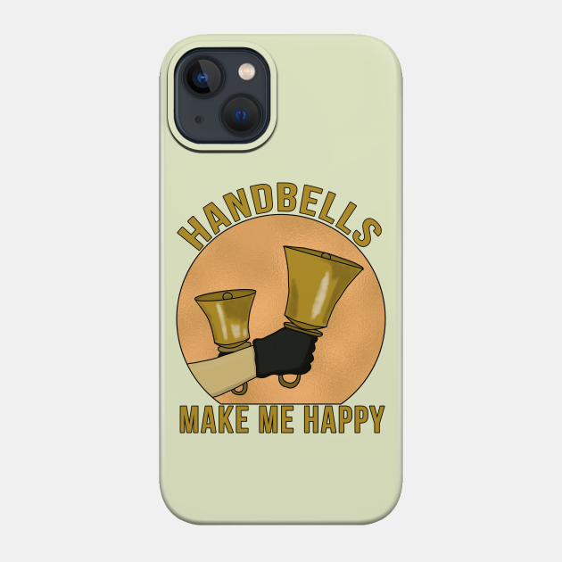 Handbells Make Me Happy - Instrument - Phone Case