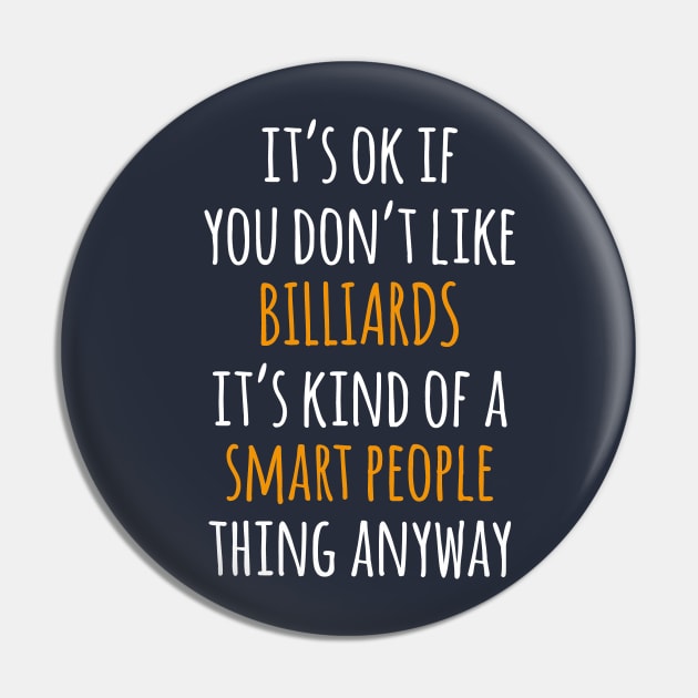 Billiards Funny Gift Idea | It's Ok If You Don't Like Billiards Pin by khoula252018