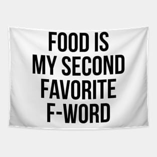 Food Is My Second Favorite F-Word T-Shirt - Funny Rude Tee Tapestry