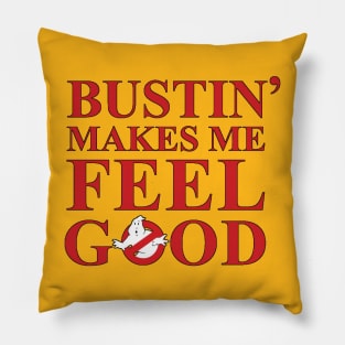 Bustin' makes me feel good Pillow