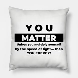 You Matter Pillow