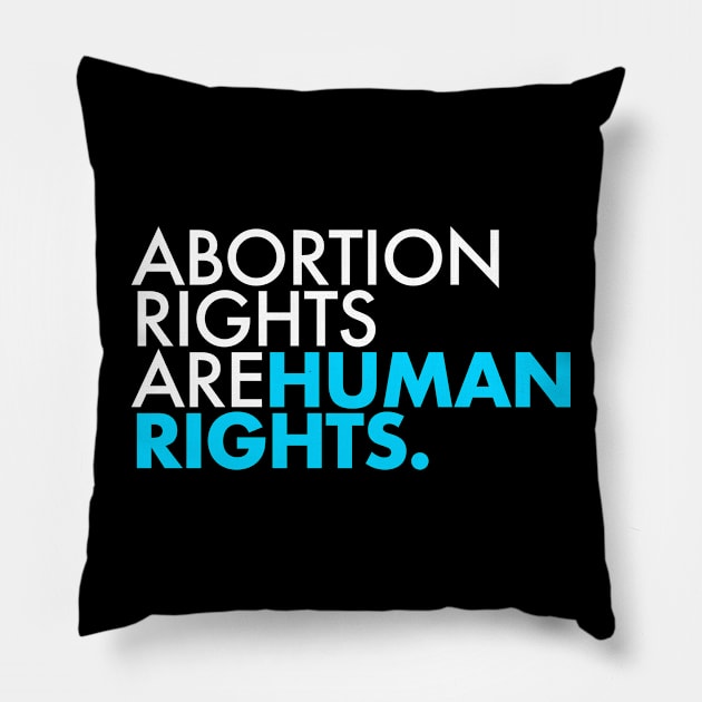 Abortion Rights are Human Rights (teal) Pillow by Tainted