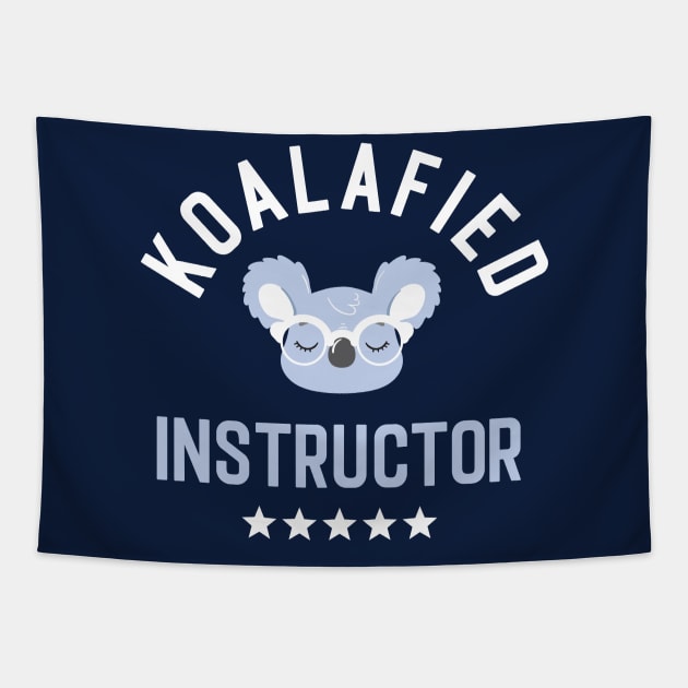 Koalafied Instructor - Funny Gift Idea for Instructors Tapestry by BetterManufaktur