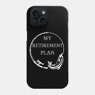 Fishing is my retirement plan Phone Case