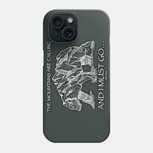 The Mountains are calling and I must go Phone Case