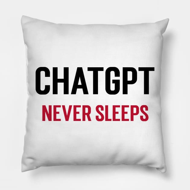 ChatGPT Never Sleeps Pillow by Stupefied Store