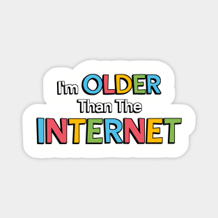 Older Than The Internet Magnet