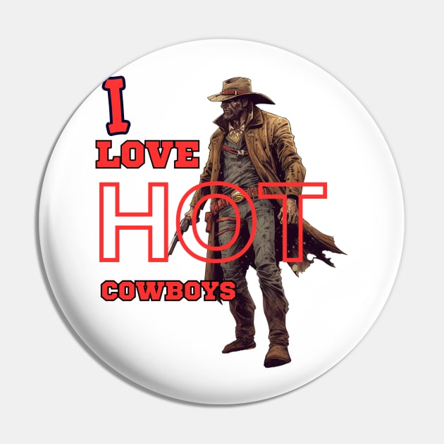 I Love Hot Cowboys Pin by FrogandFog