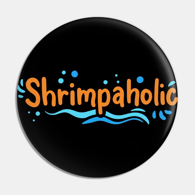 Shrimpaholic Shrimp Keeping Aquarium Pin by maxcode