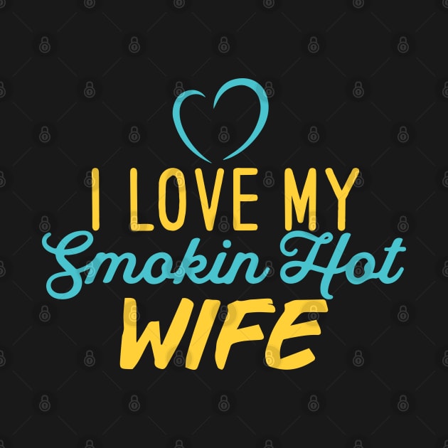 I Love My Smokin Hot Wife by pako-valor