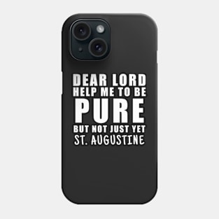 St. Augustine Help Me Be Pure But Not Yet Phone Case