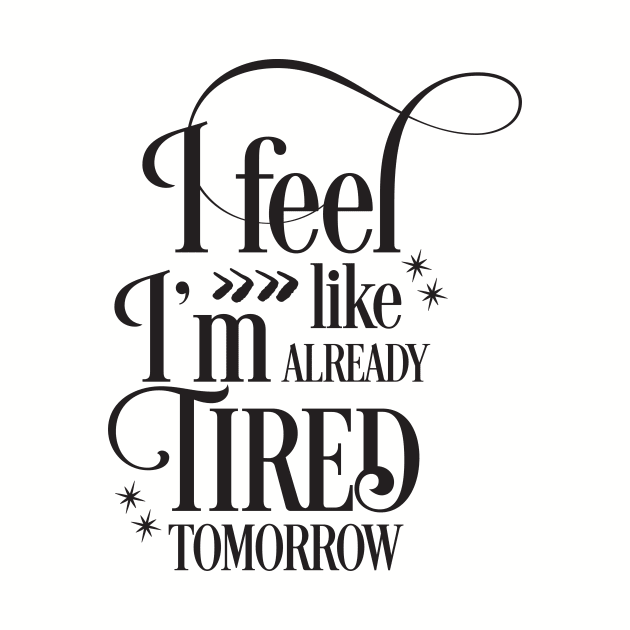 I feel like I'm already tired tomorrow by Nikisha