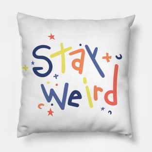 Stay Weird Quote Pillow