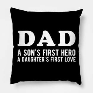 Dad a Son's First Hero a Daughter's First love Pillow