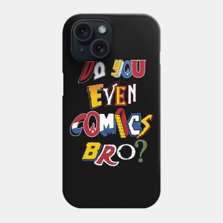 Do You Even Comics Bro - Vintage comic book logos - funny quote Phone Case