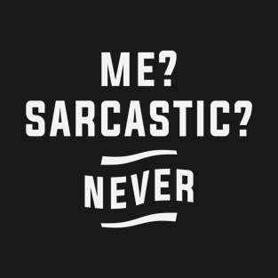 Me Sarcastic Never Funny Quotes T-Shirt