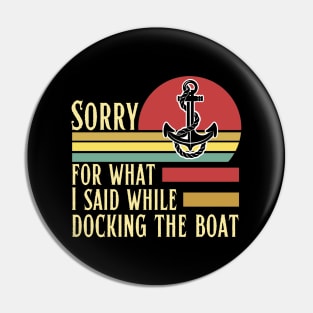 Sorry for what I said while docking the boat Pin