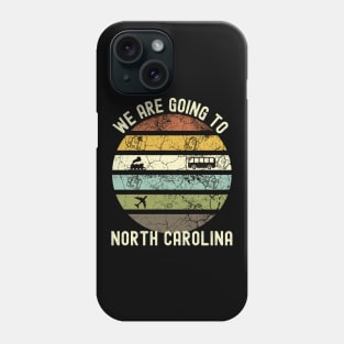 We Are Going To North Carolina, Family Trip To North Carolina, Road Trip to North Carolina, Holiday Trip to North Carolina, Family Reunion Phone Case