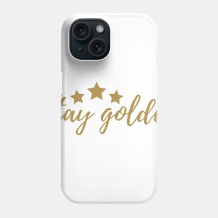 Stay Golden Phone Case