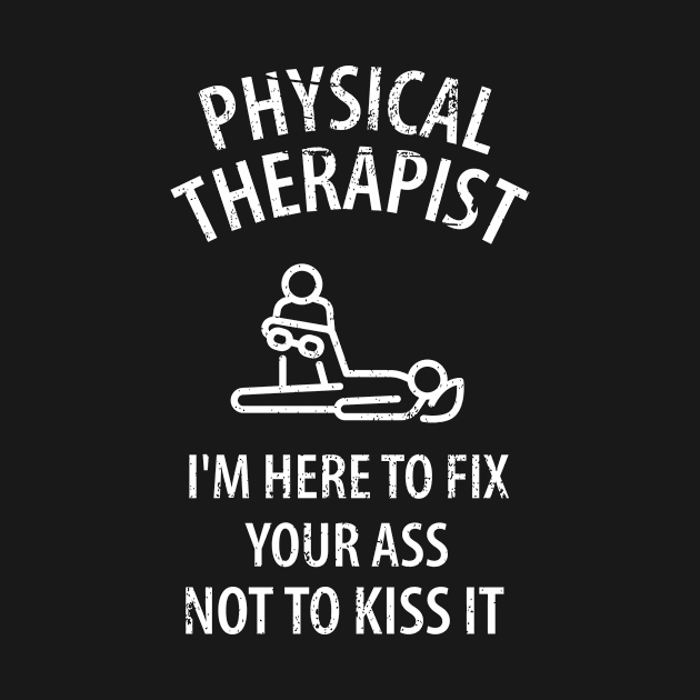 physiotherapist physical therapy gift saying funny by Johnny_Sk3tch