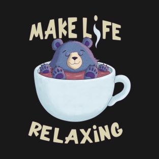 Make Life Relax T-Shirt