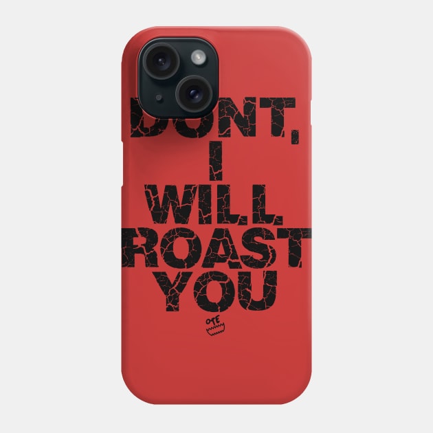 OTE Roast you Phone Case by OwnTheElementsClothing