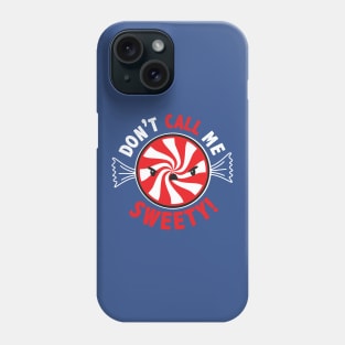 Don't Call Me Sweety Phone Case