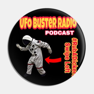 UFO Buster Radio #RubADickers Swipe Left Pin