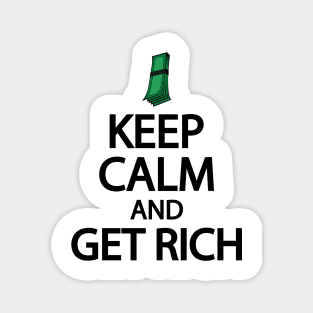 Keep calm and get rich Magnet