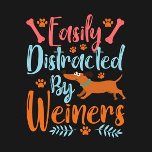 Easily Distracted By Weiners - Wiener Dog Dachshund Owners Gift T-Shirt