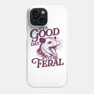 It's a Good Day to be Feral - Opossum Phone Case