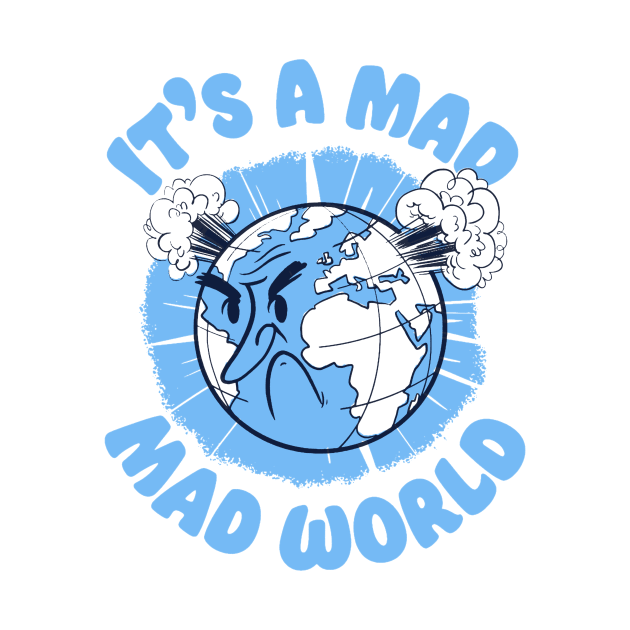 It's A Mad Mad World by sombreroinc