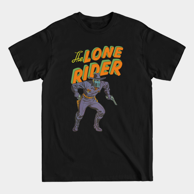 Discover The Lone Rider - Cowboy - T-Shirt