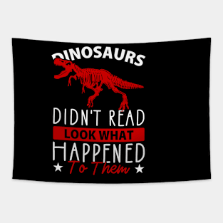 Dinosaurs Didn't Read Look What Happened To Them Tapestry