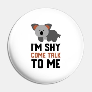 I'm Shy Come Talk To Me Pin